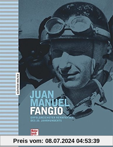 Juan Manuel Fangio: Erfolgreichster Rennfahrer des 20. Jahrhunderts