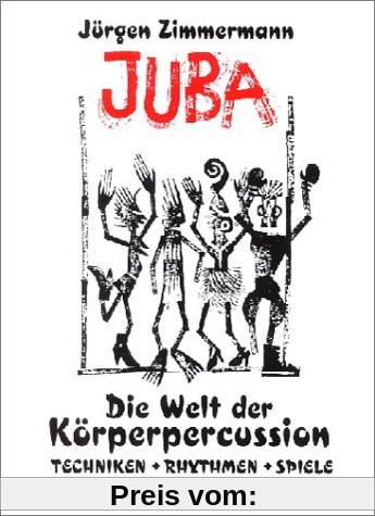 Juba: Die Welt der Körperpercussion. Techniken, Rhythmen, Spiele