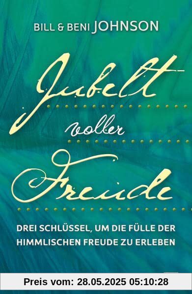 Jubel voller Freude: Drei Schlüssel, um die Fülle der himmlischen Freude zu erleben Jubel voller Freude: Drei Schlüssel, um die Fülle der himmlischen Freude zu erleben