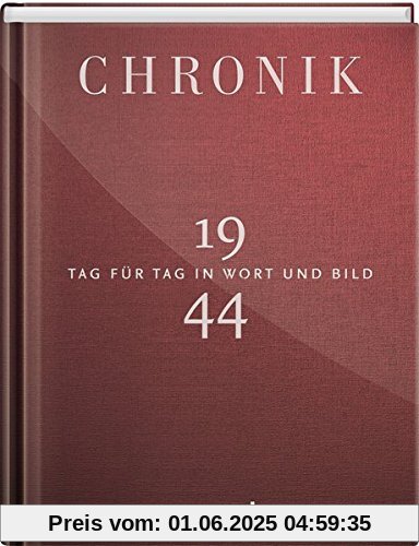 Jubiläumschronik 1944: Tag für Tag in Wort und Bild