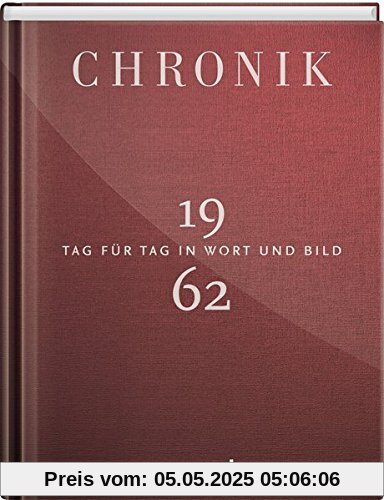 Jubiläumschronik 1962: Tag für Tag in Wort und Bild