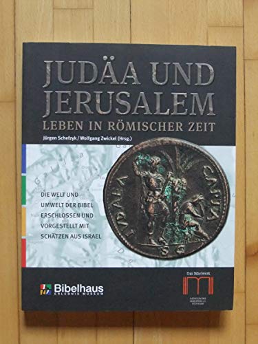 Judäa und Jerusalem. Leben in römischer Zeit. Die Welt und Umwelt der Bibel erschlossen und vorgestellt mit Schätzen aus Israel Judäa und Jerusalem. Leben in römischer Zeit. Die Welt und Umwelt der Bibel erschlossen und vorgestellt mit Schätzen aus Israel