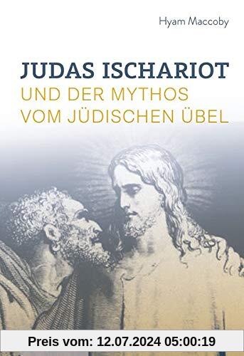 Judas Ischariot: und der Mythos vom jüdischen Übel
