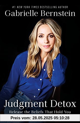 Judgment Detox: Release the Beliefs That Hold You Back from Living A Better Life