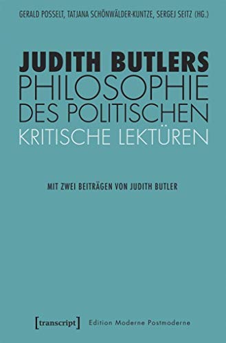 Judith Butlers Philosophie des Politischen: Kritische Lektüren (Edition Moderne Postmoderne) von transcript Verlag