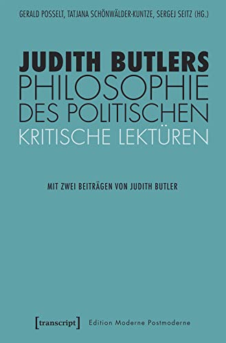 Judith Butlers Philosophie des Politischen: Kritische Lektüren (Edition Moderne Postmoderne) von Transcript Verlag
