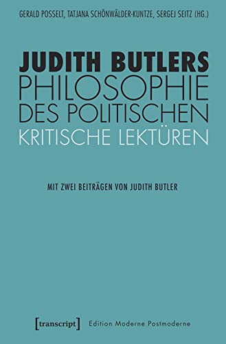 Judith Butlers Philosophie des Politischen: Kritische Lektüren (Edition Moderne Postmoderne) von transcript Verlag