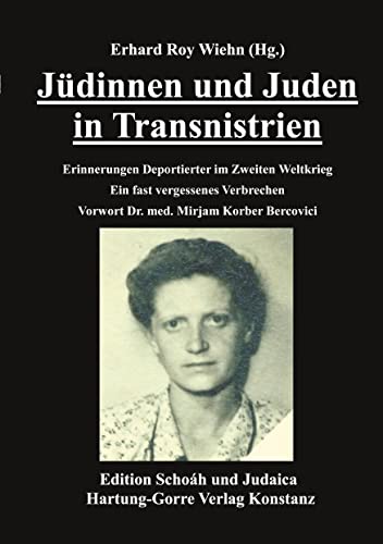 Jüdinnen und Juden in Transnistrien: Erinnerungen Deportierter im Zweiten Weltkrieg. Ein fast vergessenes Verbrechen (Edition Schoáh und Judaica) von Hartung-Gorre