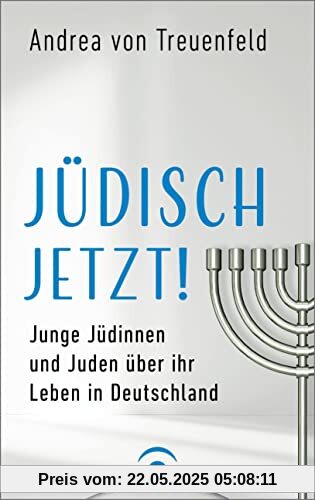 Jüdisch jetzt!: Junge Jüdinnen und Juden über ihr Leben in Deutschland