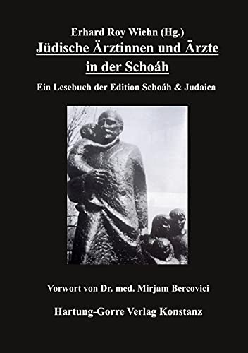 Jüdische Ärztinnen und Ärzte in der Schoáh: Ein Lesebuch der Edition Schoáh & Judaica