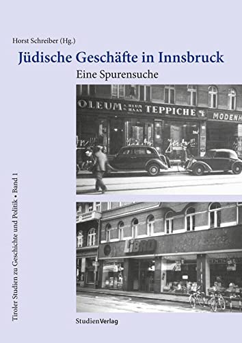 Jüdische Geschäfte in Innsbruck: Eine Spurensuche (Studien zu Geschichte und Politik)
