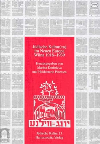 Jüdische Kultur im Neuen Europa - Wilna 1918-1939 (Jüdische Kultur. Studien zur Geistesgeschichte, Religion und Literatur, Band 13)