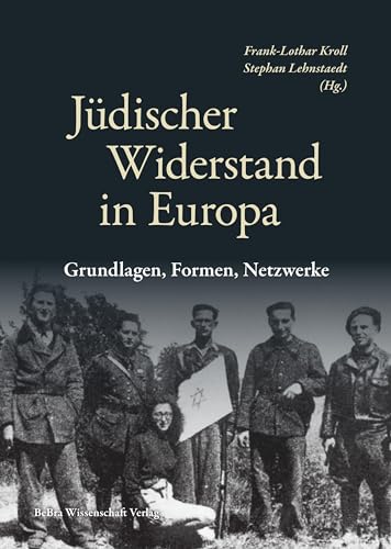 Jüdischer Widerstand in Europa: Grundlagen. Formen, Netzwerke (Widerstand im Widerstreit) von BeBra Verlag
