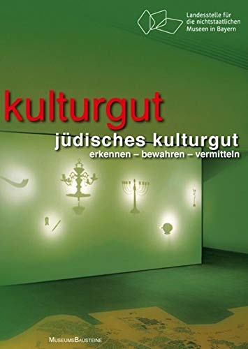 Jüdisches Kulturgut: Erkennen – Bewahren – Vermitteln (Museums-Bausteine, 18)