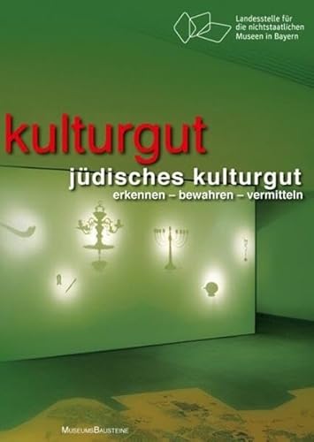 Jüdisches Kulturgut: Erkennen – Bewahren – Vermitteln (Museums-Bausteine, 18)