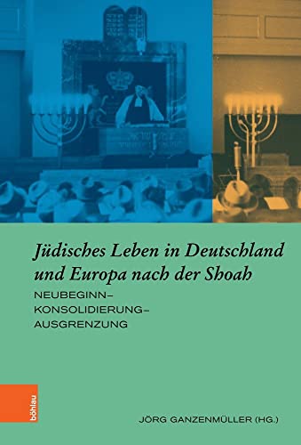 Jüdisches Leben in Deutschland und Europa nach der Shoah: Neubeginn–Konsolidierung–Ausgrenzung (Europäische Diktaturen und ihre Überwindung. Schriften der Stiftung Ettersberg) von Bohlau Verlag