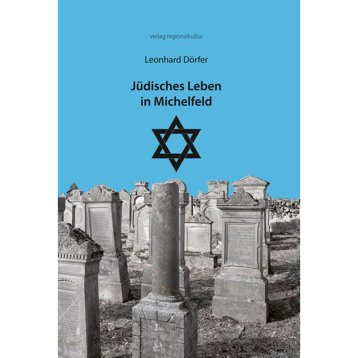 Jüdisches Leben in Michelfeld Jüdisches Leben in Michelfeld von Regionalkultur Verlag Gmb
