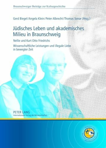 Jüdisches Leben und akademisches Milieu in Braunschweig: Nellie und Kurt Otto Friedrichs wisse... Jüdisches Leben und akademisches Milieu in Braunschweig: Nellie und Kurt Otto Friedrichs wisse...