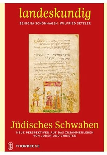 Jüdisches Schwaben: Neue Perspektiven auf das Zusammenleben von Juden und Christen (Landeskundig. Tübinger Vorträge zur Landesgeschichte) von Thorbecke Jan Verlag