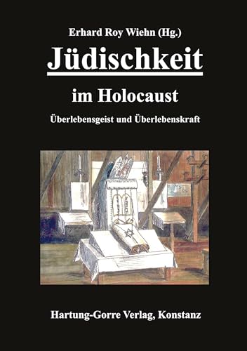 Jüdischkeit im Holocaust: Überlebensgeist und Überlebenskraft von Hartung-Gorre