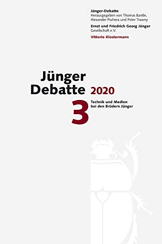 Jünger Debatte: Band 3 (2020): Technik und Medien bei den Brüdern Jünger