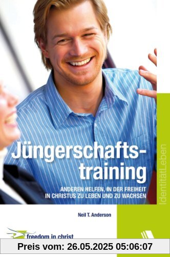 Jüngerschaftstraining: Anderen helfen, in der Freiheit in Christus zu leben und zu wachsen Jüngerschaftstraining: Anderen helfen, in der Freiheit in Christus zu leben und zu wachsen