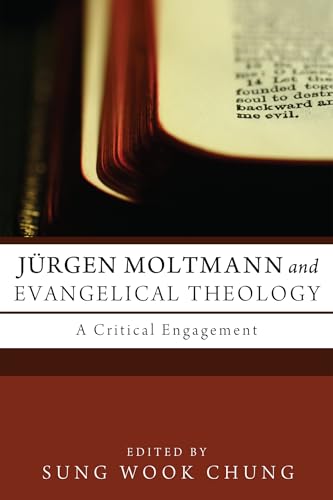 Jürgen Moltmann and Evangelical Theology: A Critical Engagement Jürgen Moltmann and Evangelical Theology: A Critical Engagement von Pickwick Publications