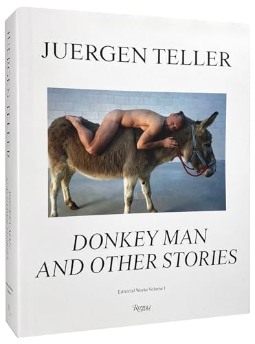 Juergen Teller: Donkey Man and Other Stories von Rizzoli