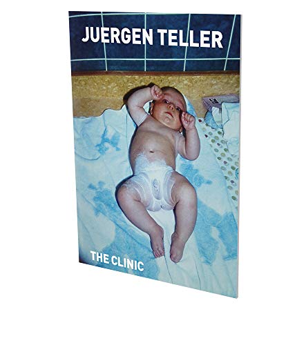 Juergen Teller: The Clinic: Kat. CFA Berlin Juergen Teller: The Clinic: Kat. CFA Berlin