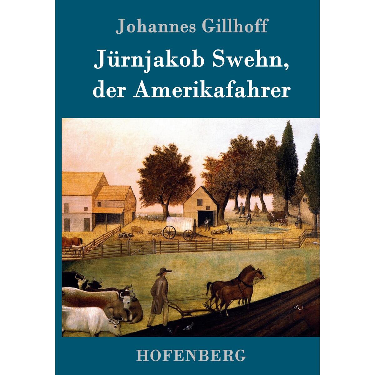 Jürnjakob Swehn, der Amerikafahrer von Hofenberg
