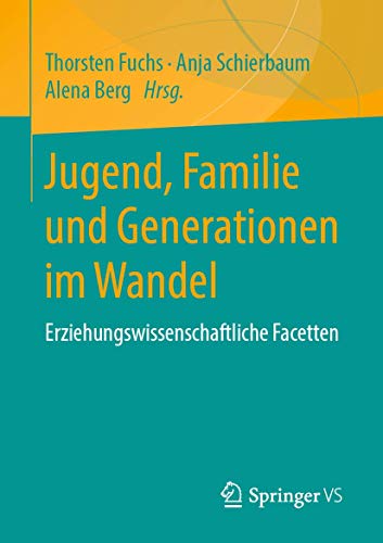 Jugend, Familie und Generationen im Wandel: Erziehungswissenschaftliche Facetten von Springer VS