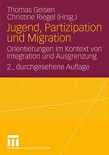 Jugend, Partizipation Und Migration: Orientierungen im Kontext von Integration und Ausgrenzung (German and English Edition)