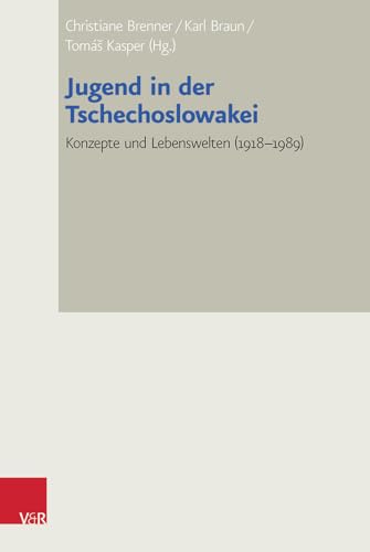 Jugend in der Tschechoslowakei: Konzepte und Lebenswelten (1918-1989) (Bad Wiesseer Tagungen des Collegium Carolinum) von Vandenhoeck & Ruprecht