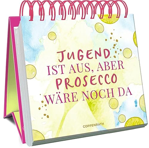 Jugend ist aus, aber Prosecco wäre noch da Jugend ist aus, aber Prosecco wäre noch da von Coppenrath Verlag GmbH & Co. KG