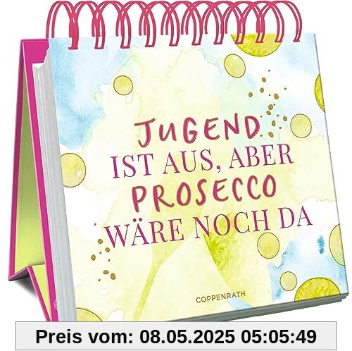 Jugend ist aus, aber Prosecco wäre noch da