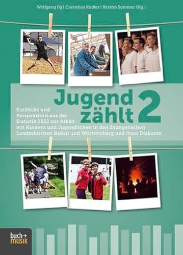 Jugend zählt 2: Einblicke und Perspektiven aus der Statistik 2022 zur Arbeit mit Kindern und Jugendlichen in den Evangelischen Landeskirchen Baden und ... und ihrer Diakonie (Statistik - Jugend …)
