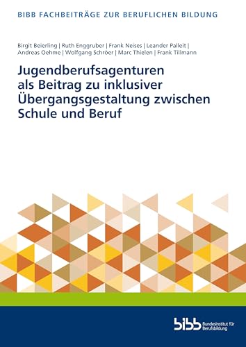 Jugendberufsagenturen als Beitrag zu inklusiver Übergangsgestaltung zwischen Schule und Beruf (Fachbeiträge zur beruflichen Bildung) von Verlag Barbara Budrich