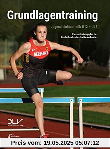 Jugendleichtathletik Grundlagentraining: Rahmentrainingsplan des Deutschen Leichtathletik-Verbandes für die Altersklassen U12 bis U16 (Mediathek Leichtathletik)