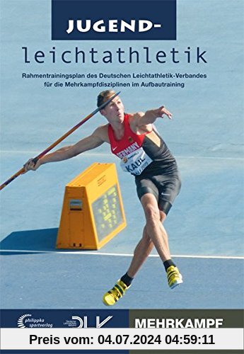 Jugendleichtathletik Mehrkampf: Rahmentrainingsplan des Deutschen Leichtathletik-Verbandes für die Mehrkampfdisziplinen im Aufbautraining (Mediathek Leichtathletik)
