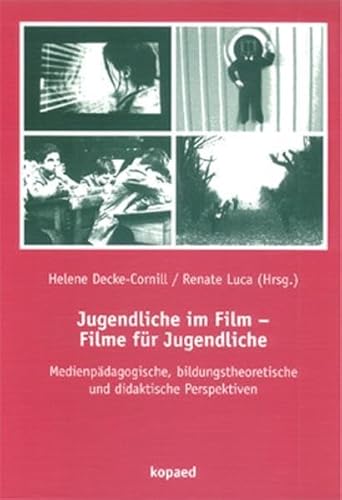 Jugendliche im Film - Filme für Jugendliche: Medienpädagogische, bildungstheoretische und didaktische Perspektiven Jugendliche im Film - Filme für Jugendliche: Medienpädagogische, bildungstheoretische und didaktische Perspektiven