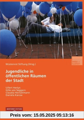 Jugendliche in öffentlichen Räumen der Stadt: Chancen und Restriktionen der Raumaneignung (German Edition)