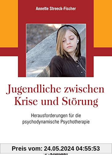 Jugendliche zwischen Krise und Störung: Herausforderungen für die psychodynamische Psychotherapie
