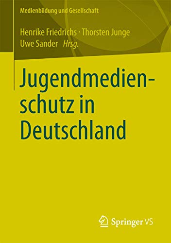 Jugendmedienschutz in Deutschland (Medienbildung und Gesellschaft, Band 22)