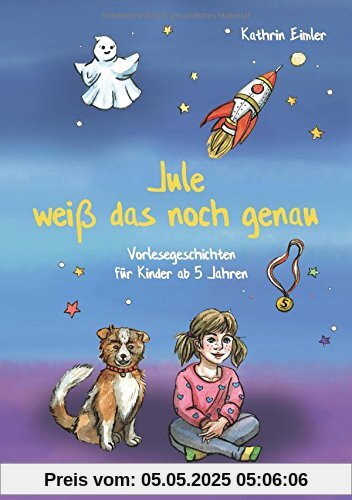 Jule weiß das noch genau: Vorlesegeschichten für Kinder ab 5 Jahren