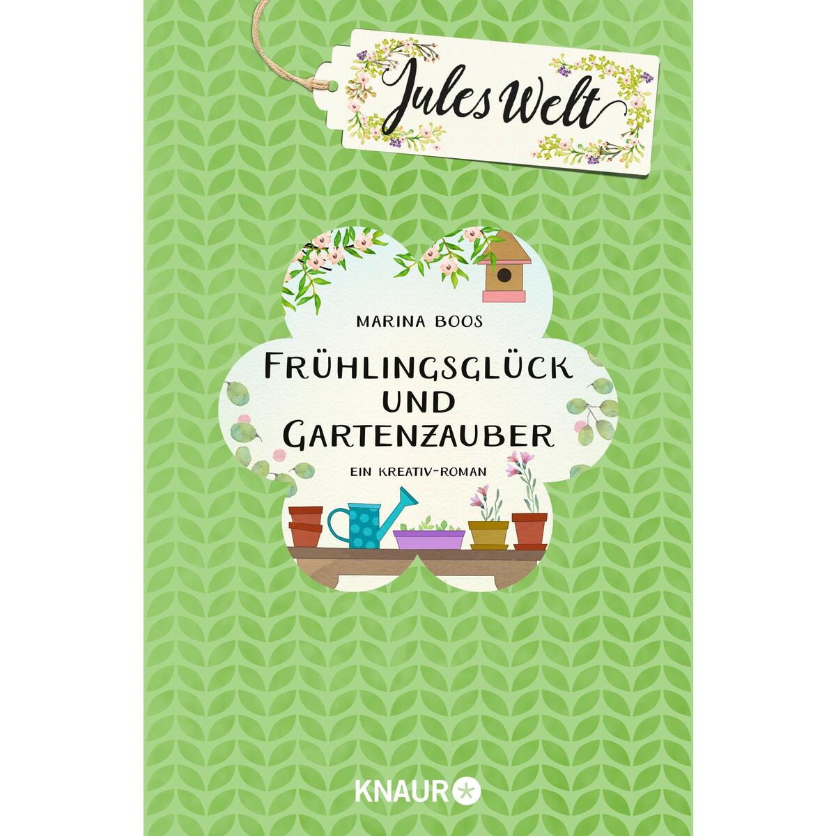 Jules Welt – Frühlingsglück und Gartenzauber Jules Welt – Frühlingsglück und Gartenzauber von Knaur Taschenbuch