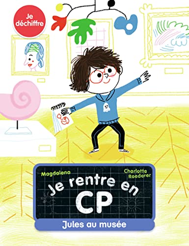Je rentre en CP - Je déchiffre - Jules au musée