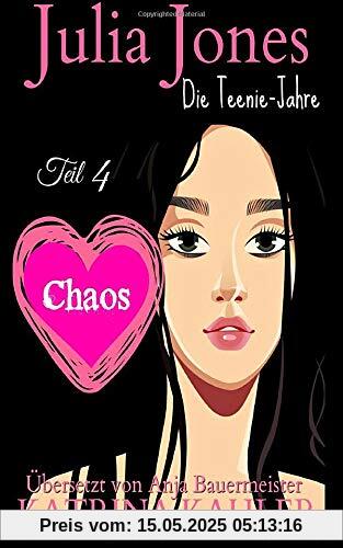 Julia Jones Die Teenie-Jahre - Teil 4 - Chaos: Julia Jones Die Teenie-Jahre Julia Jones Die Teenie-Jahre - Teil 4 - Chaos: Julia Jones Die Teenie-Jahre