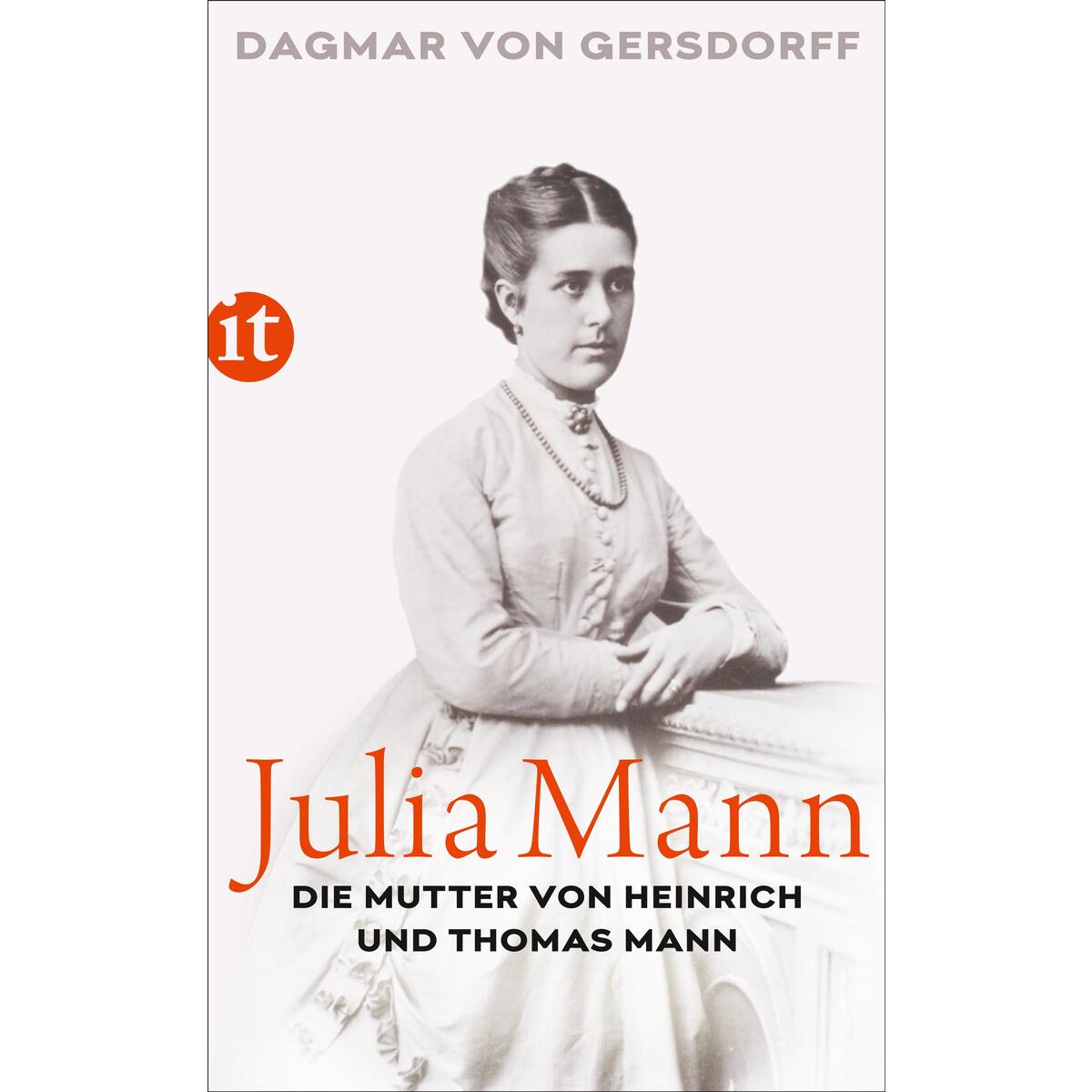 Julia Mann, die Mutter von Heinrich und Thomas Mann Julia Mann, die Mutter von Heinrich und Thomas Mann von Insel Verlag GmbH
