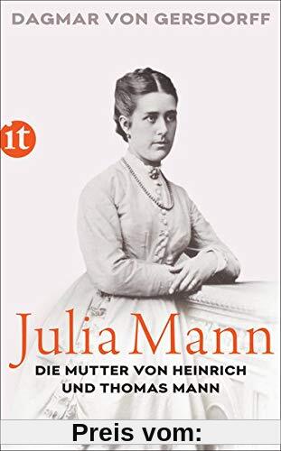 Julia Mann, die Mutter von Heinrich und Thomas Mann: Eine Biographie (insel taschenbuch)