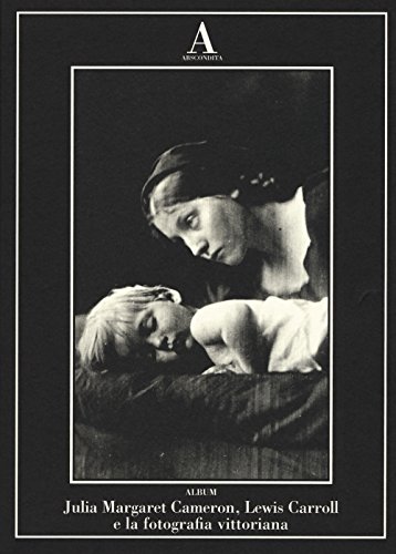 Julia Margaret Cameron, Lewis Carroll e Fotografia Vittoriana (Album)